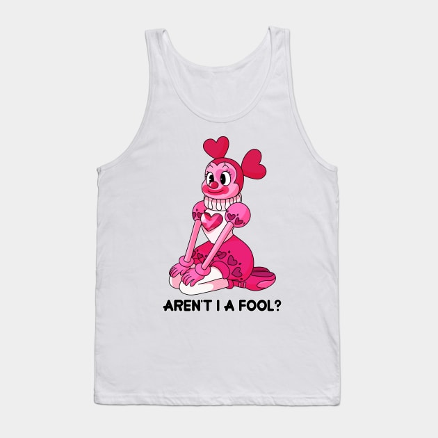 Aren't I A Fool? Tank Top by bailey1rox